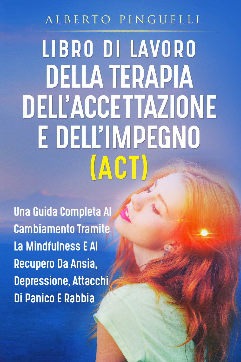 Libro di lavoro della terapia dell'accettazione e dell'impegno (ACT). Una …