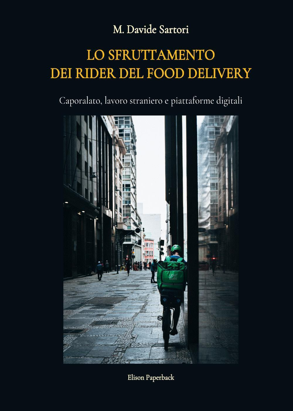 Lo sfruttamento dei rider del food delivery. Caporalato, lavoro straniero …