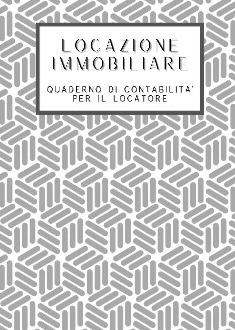 Locazione immobiliare. Quaderno di contabilità per il locatore