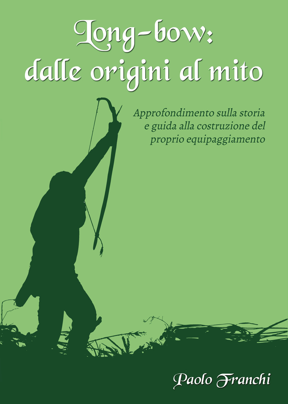 Long-bow: dalle origini al mito. Approfondimento sulla storia e guida …