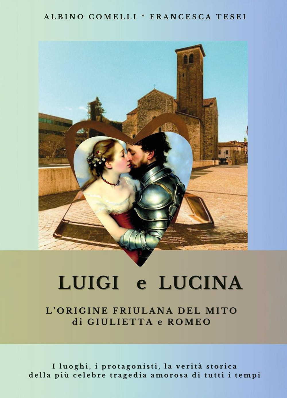 Luigi e Lucina. L'origine friulana del mito di Giulietta e …