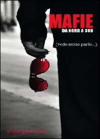 Mafie da nord a sud (vedo sento parlo.)