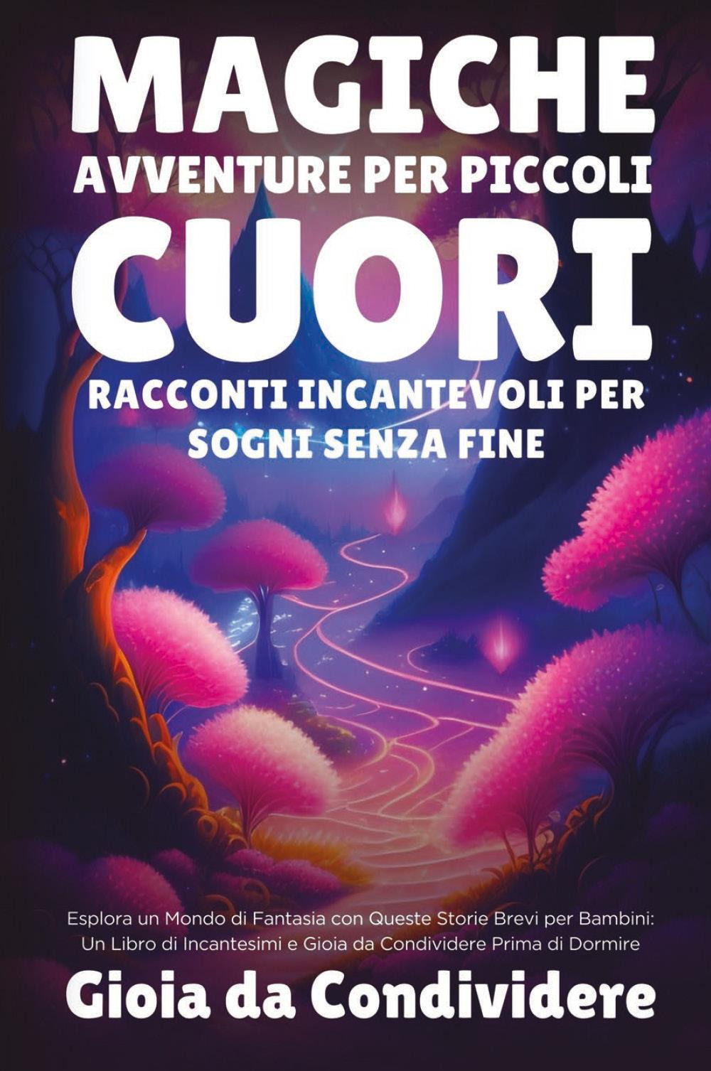 Magiche avventure per piccoli cuori. Racconti incantevoli per sogni senza …