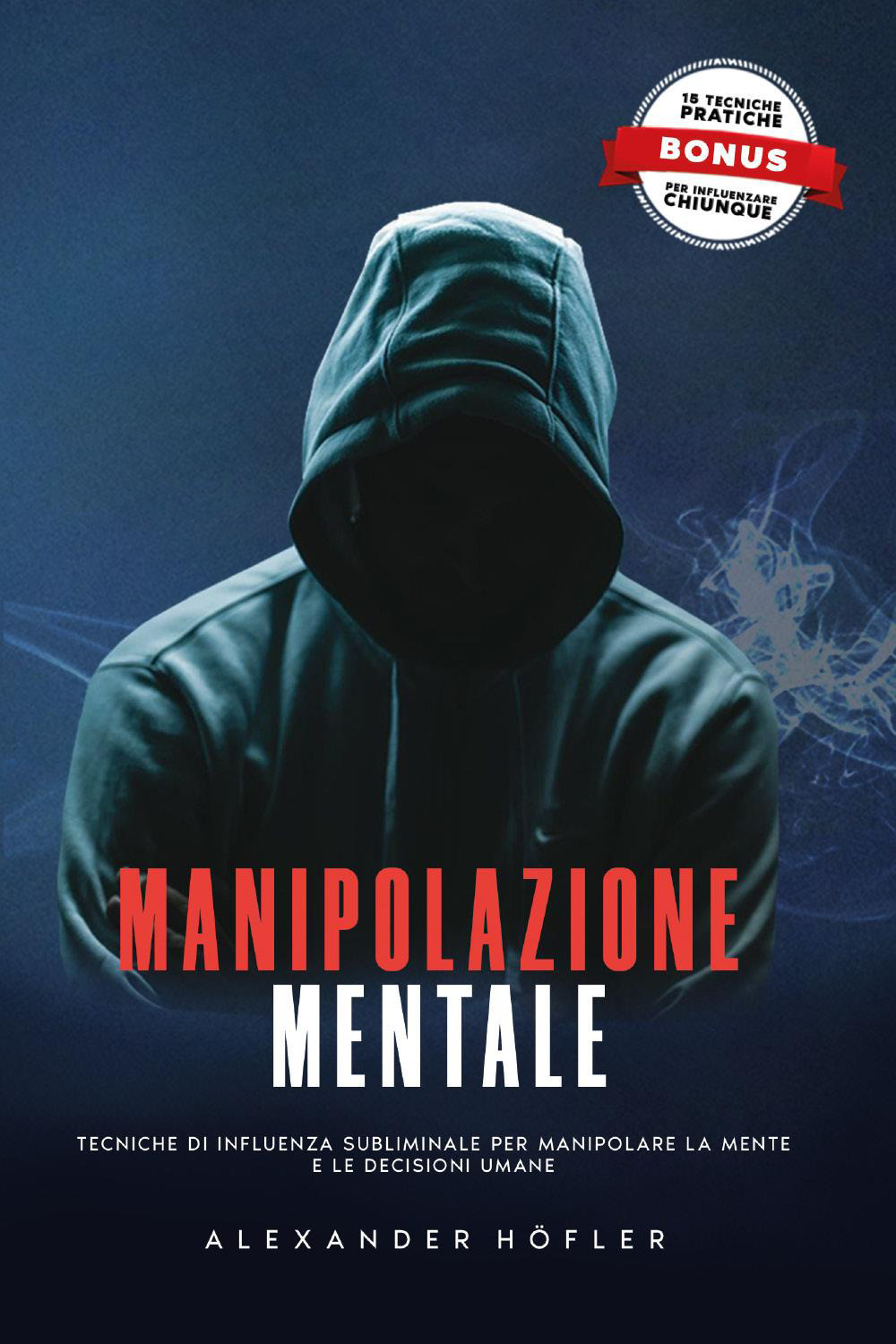 Manipolazione mentale. Tecniche di influenza subliminale per manipolare la mente …