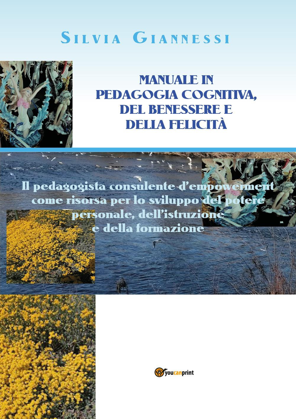 Manuale in pedagogia cognitiva, del benessere e della felicità. Il …