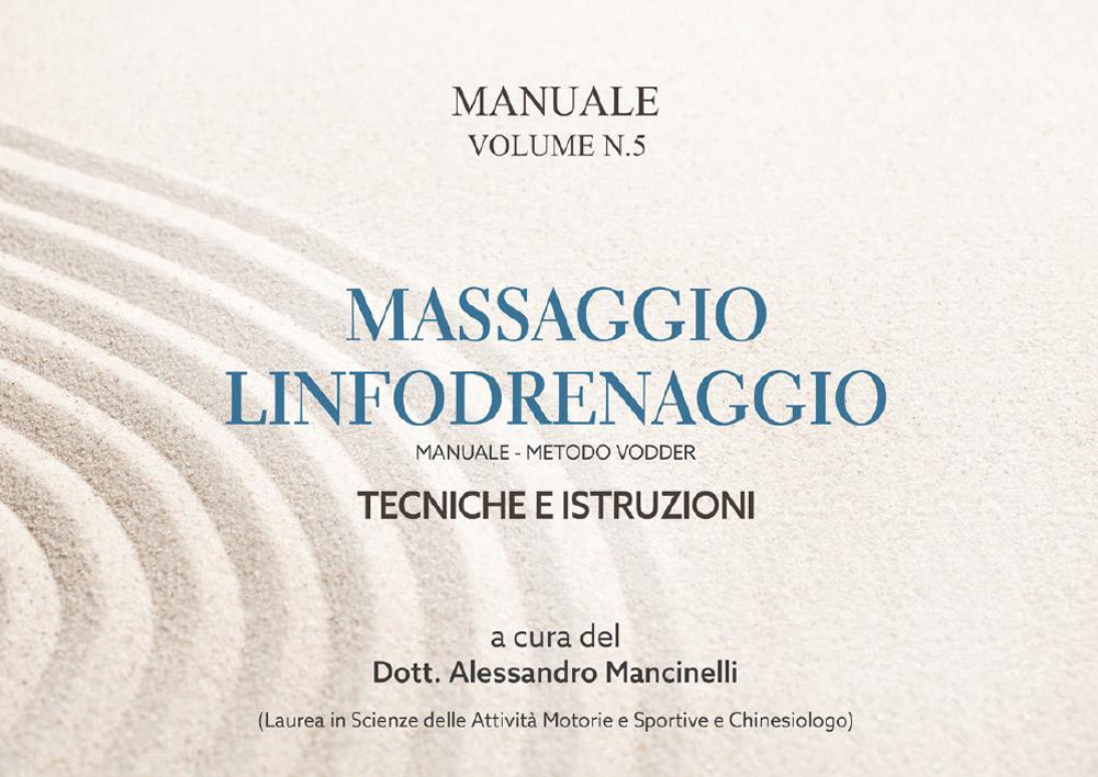 Massaggio linfodrenaggio. Metodo Vodder. Tecniche e istruzioni. Vol. 5