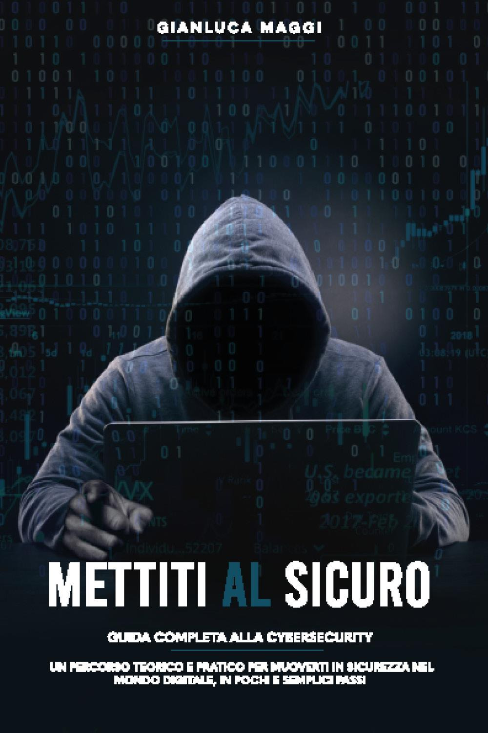 Mettiti al sicuro. Guida completa alla cybersecurity