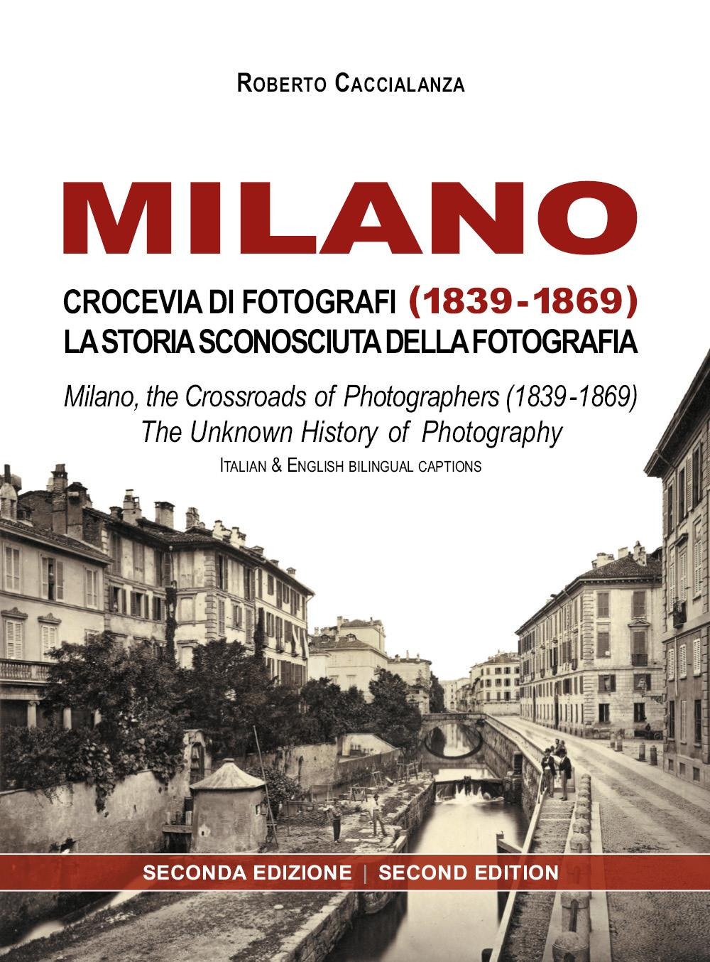 Milano crocevia di fotografi (1839-1869). La storia sconosciuta della fotografia. …