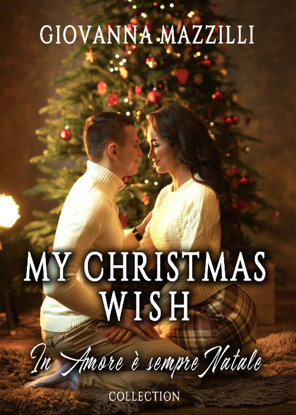 My Christmas wish. In amore è sempre Natale: Il Natale …