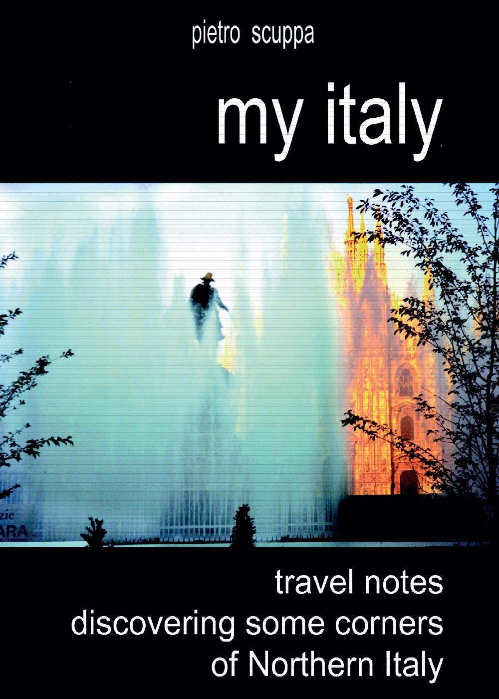 My Italy. Travel notes discovering some corners of Northern Italy