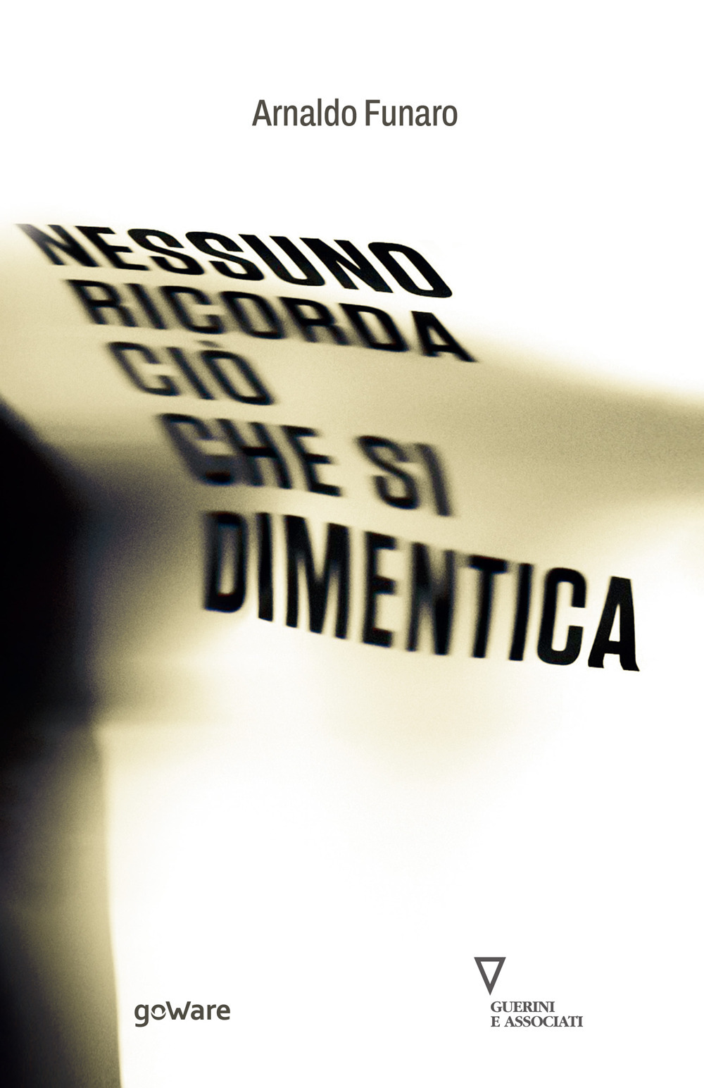 Nessuno ricorda ciò che si dimentica