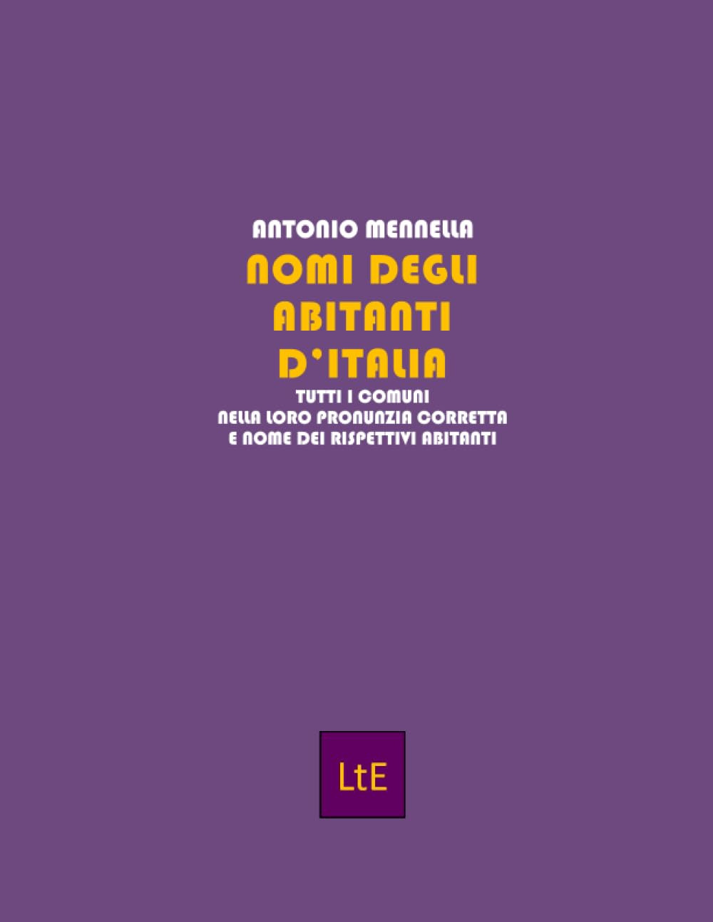 Nomi degli abitanti d'Italia. Tutti i comuni nella loro pronunzia …