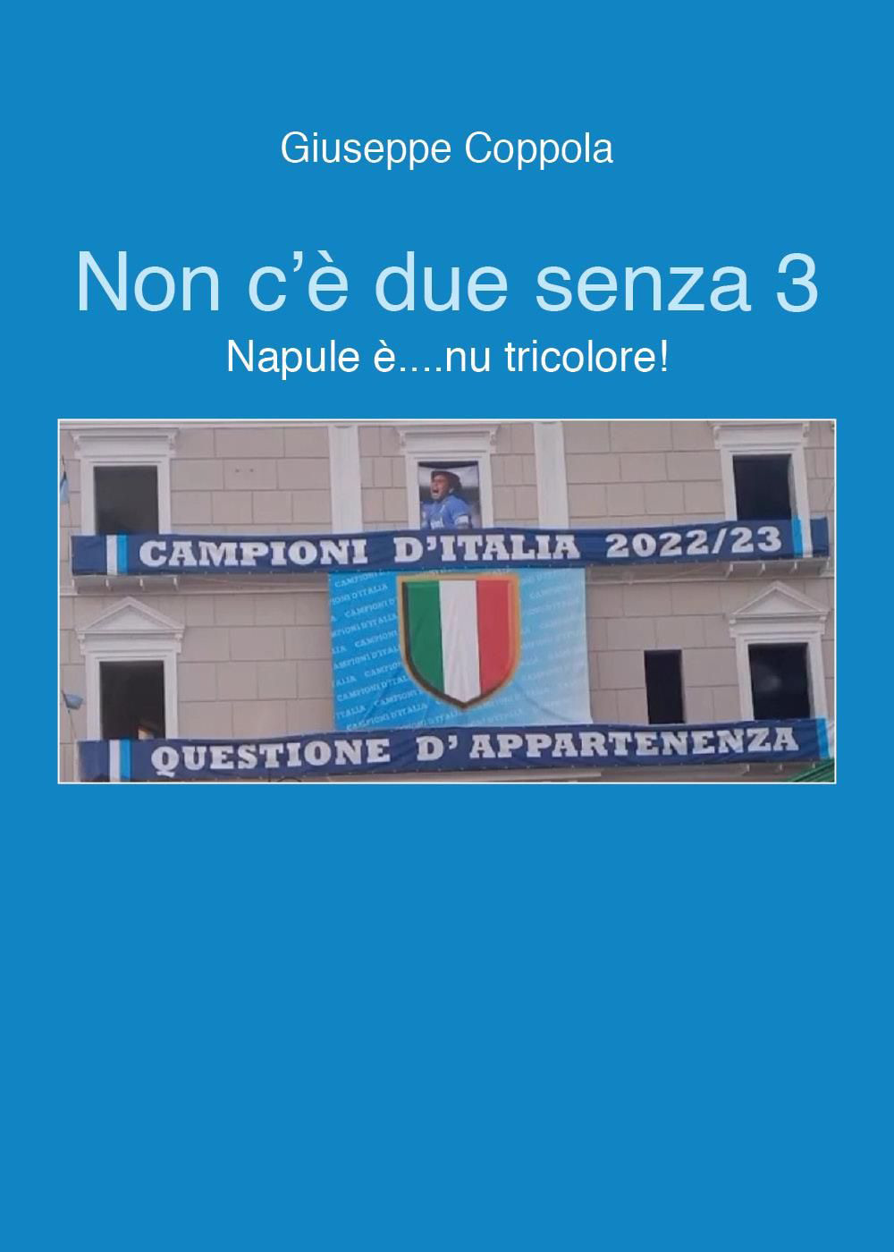 Non c'è due senza 3. Napule è. nu tricolore!