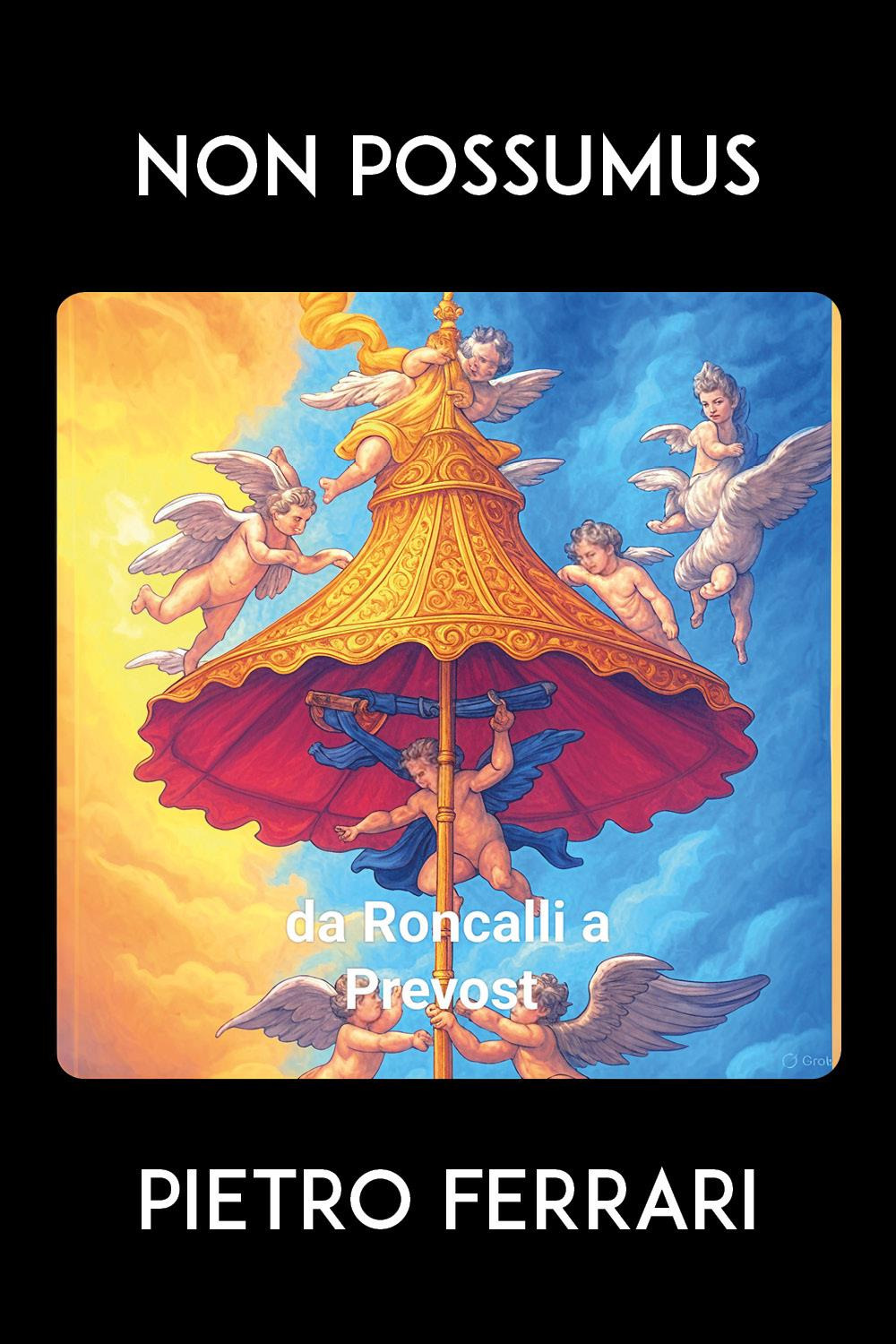 Non possumus. Da Roncalli a Prevost