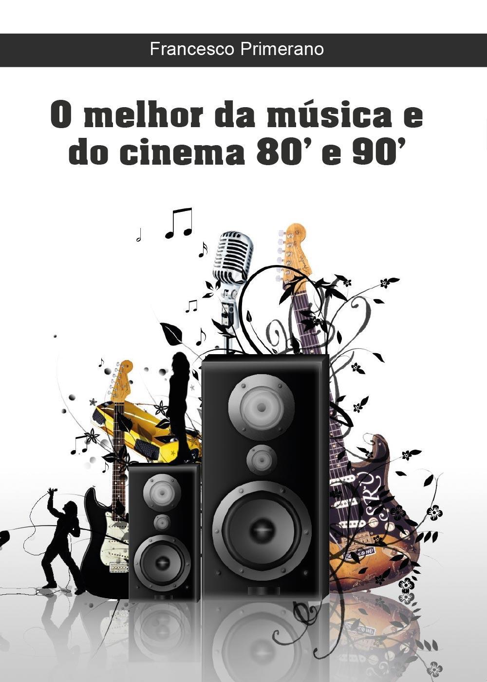 O melhor da música e do cinema 80' e 90'