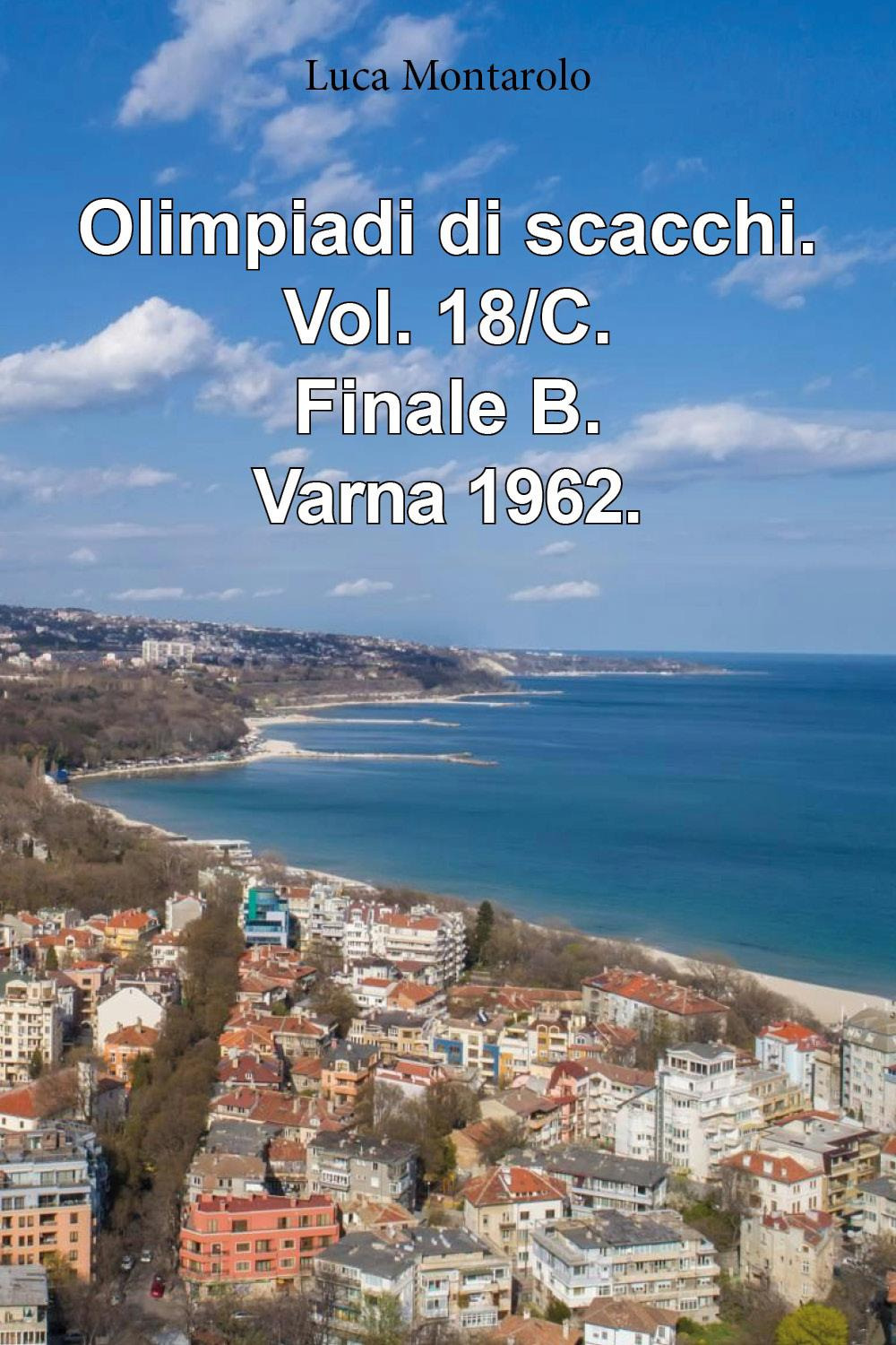 Olimpiadi di scacchi. Vol. 18/C: Finale B. Varna 1962