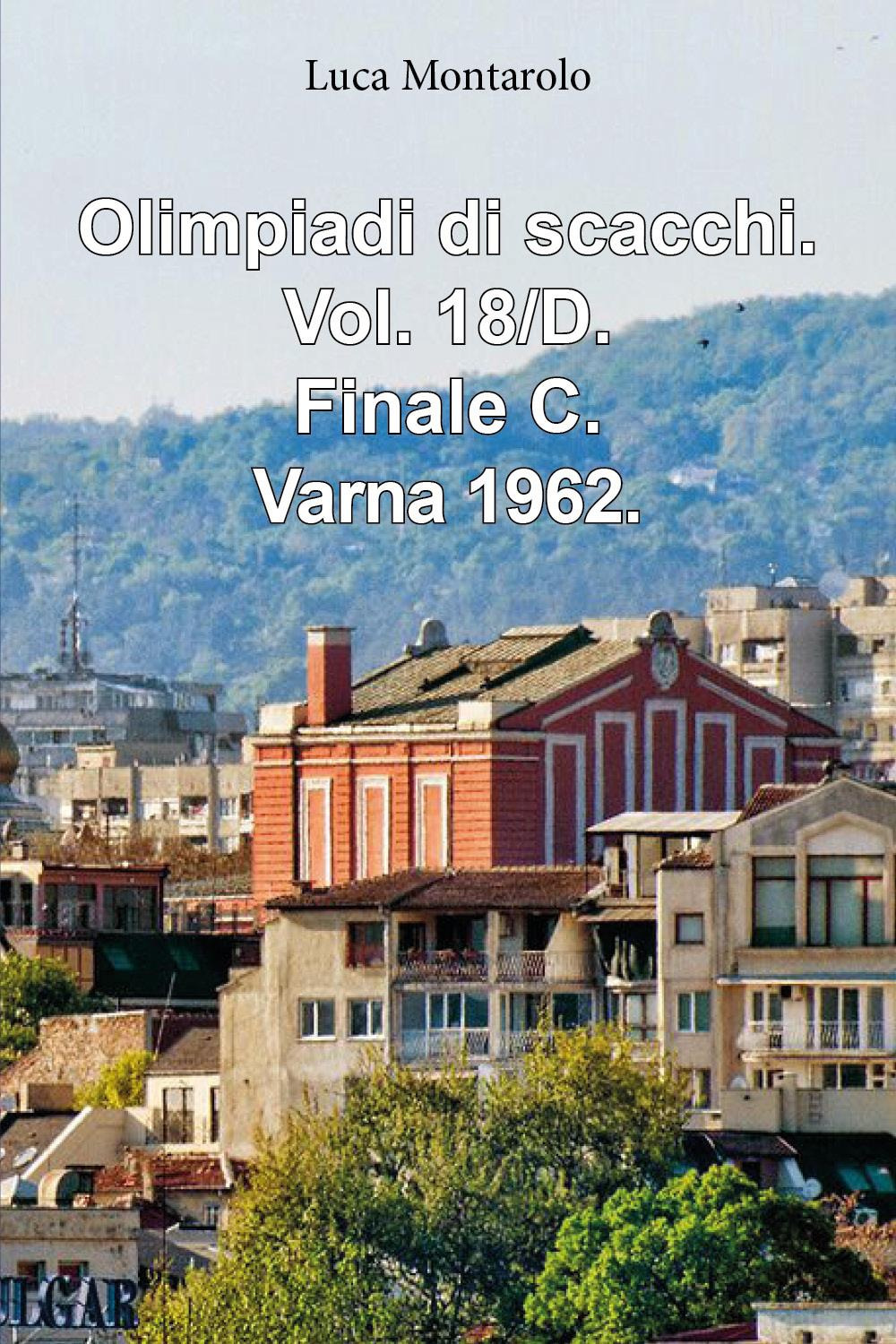 Olimpiadi di scacchi. Vol. 18/D: Finale C. Varna 1962