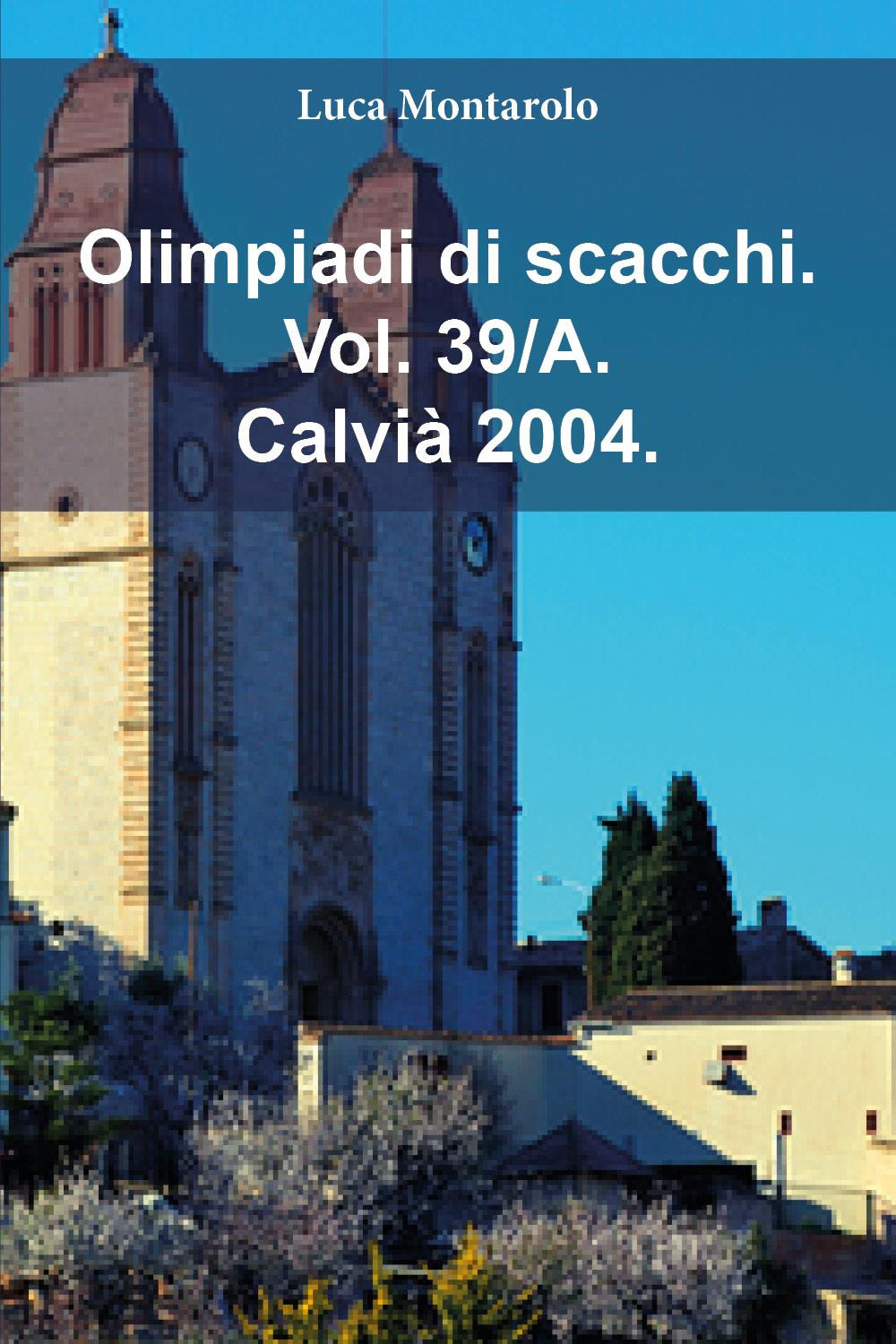 Olimpiadi di scacchi. Vol. 39/A: Calvià 2004
