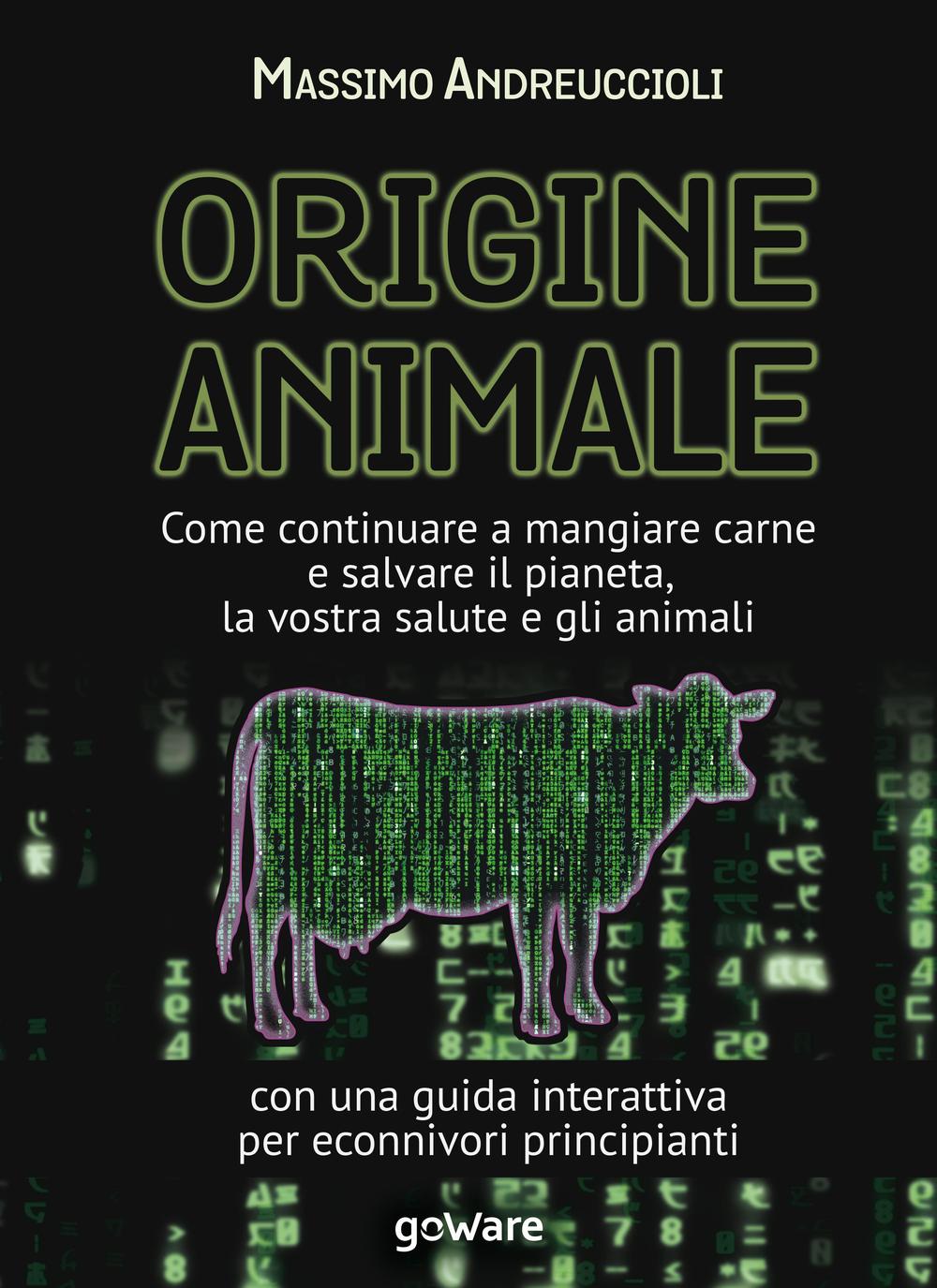 Origine animale. Come continuare a mangiare carne e salvare il …