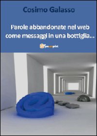 Parole abbandonate nel web come messaggi in una bottiglia.