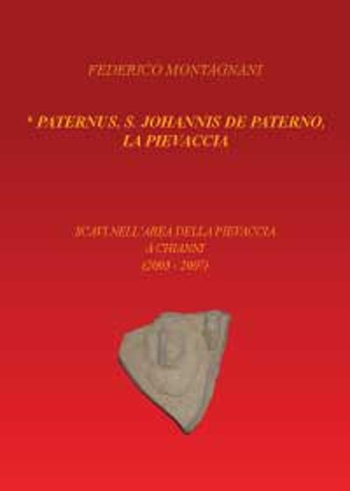 Paternus, S. Johannis De Paterno, la Pievaccia. Scavi nell'area della …