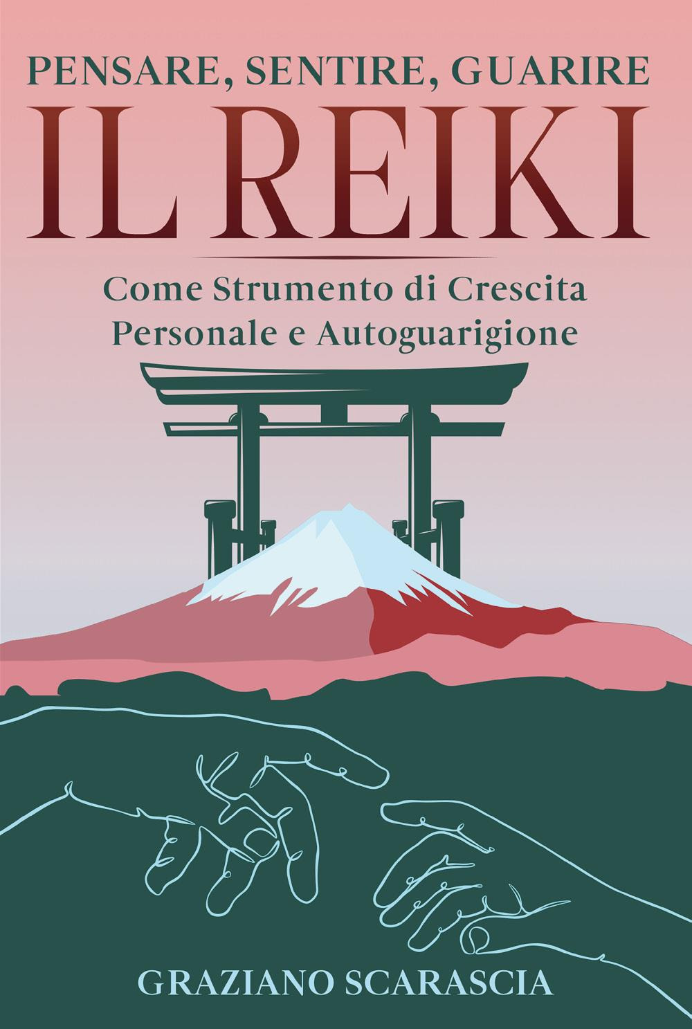 Pensare, sentire, guarire. Il Reiki come strumento di crescita personale …