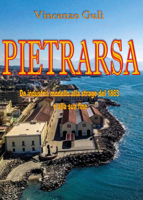 Pietrarsa. Da industria modello alla strage del 1863 e alla …