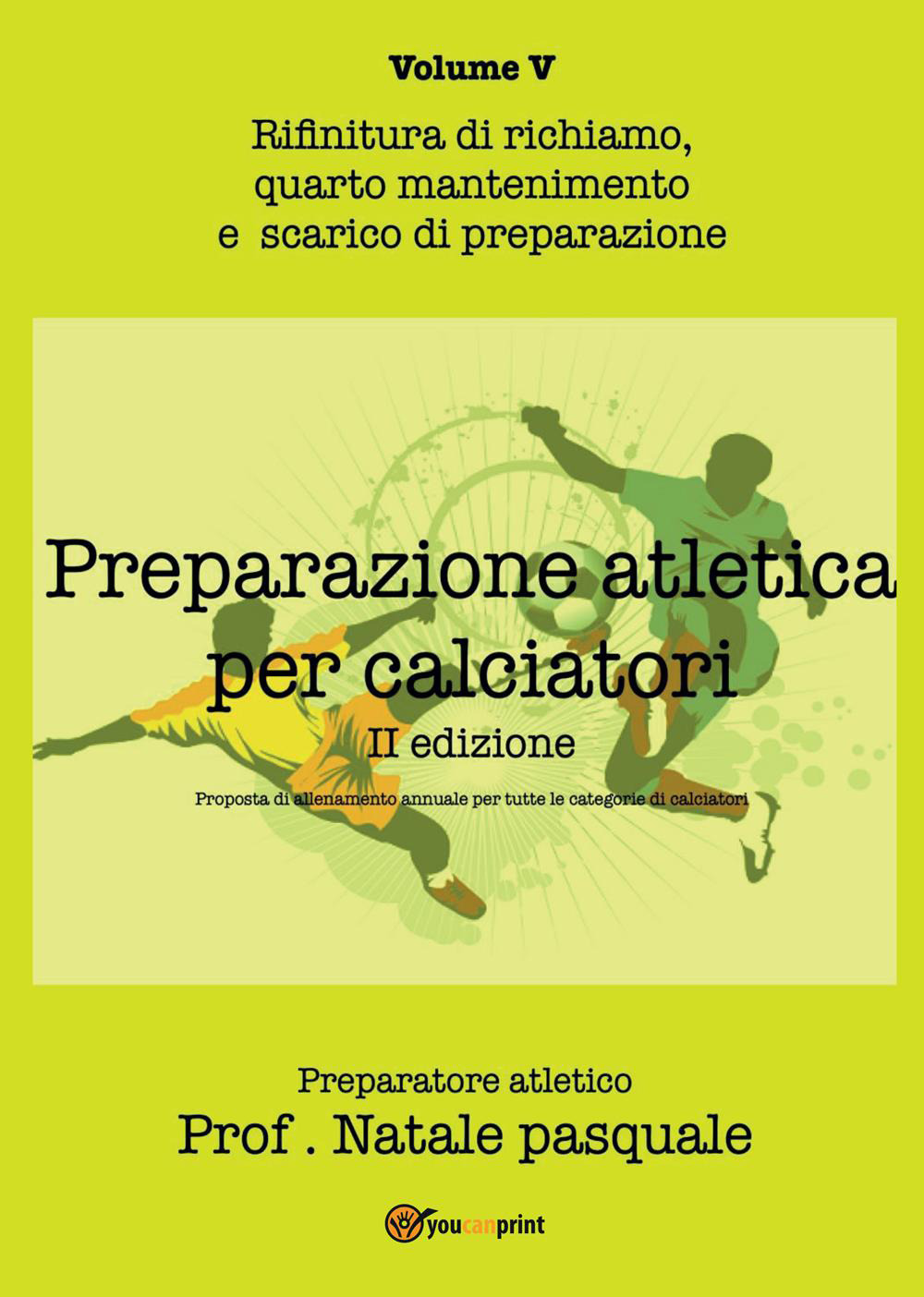 Preparazione atletica per calciatori. Vol. 5: Rifinitura di richiamo, quarto …