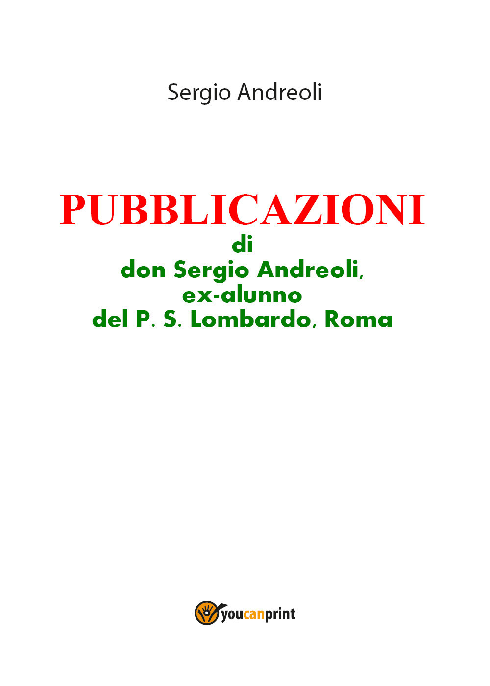 Pubblicazioni di don Sergio Andreoli, ex-alunno del P. S. Lombardo, …