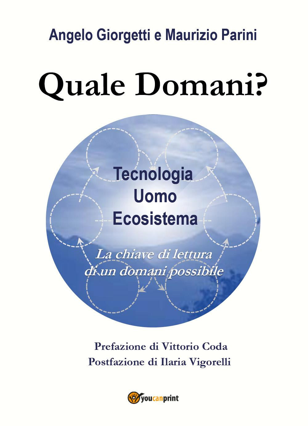 Quale domani? Tecnologia, uomo, ecosistema: la chiave di lettura di …