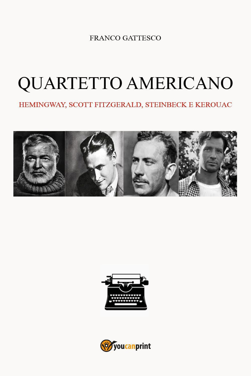 Quartetto americano. Hemingway, Scott Fitzgerald, Steinbeck e Kerouac