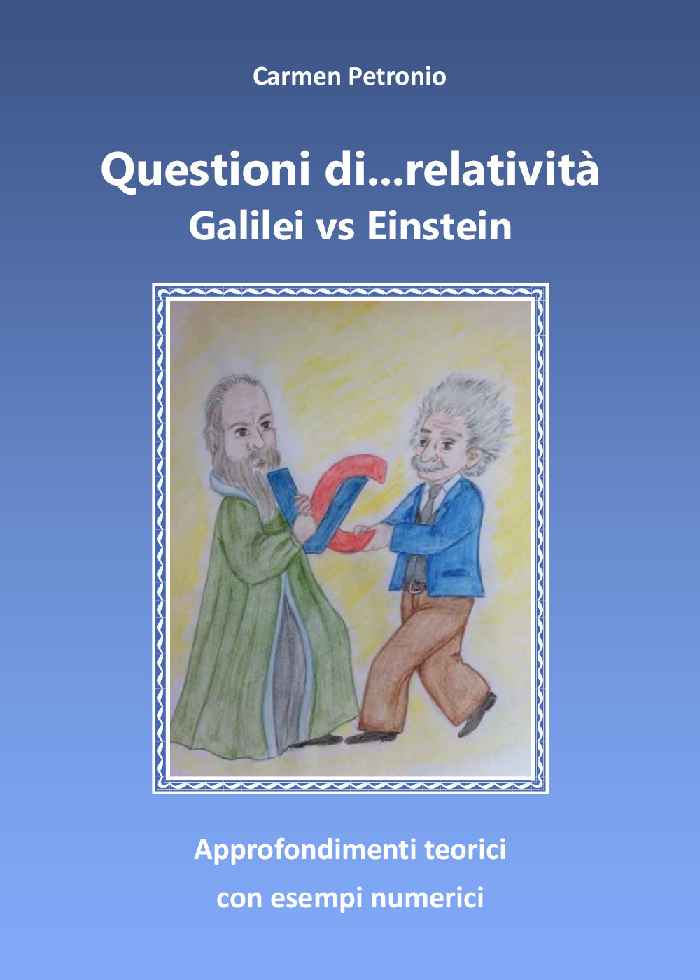 Questioni di. relatività. Galilei vs Einstein