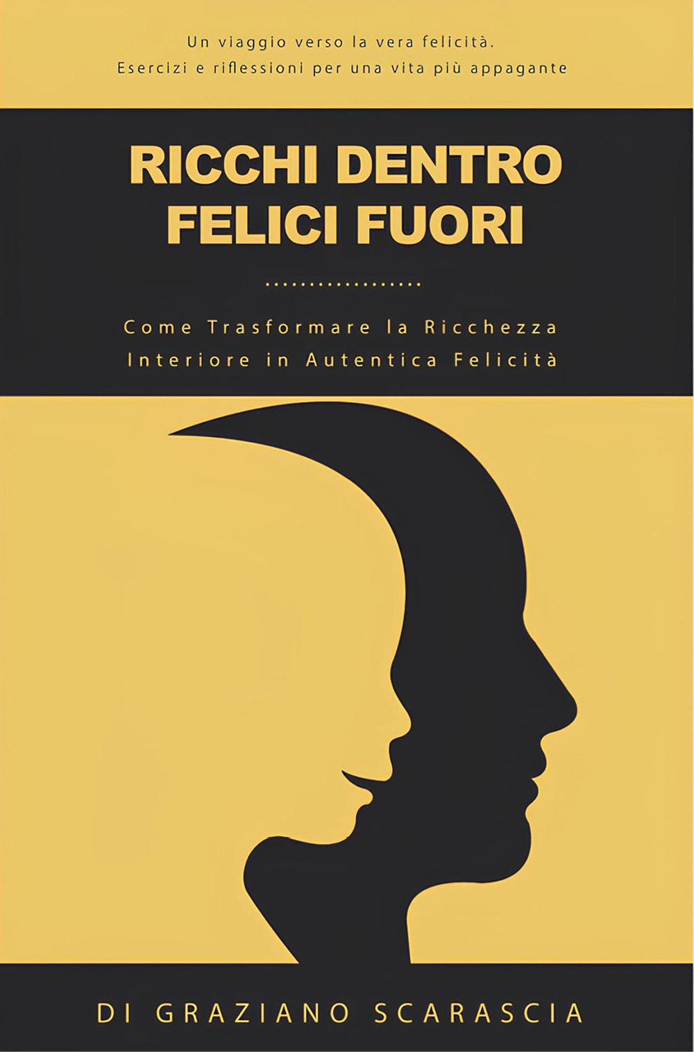 Ricchi dentro felici fuori. Come trasformare la ricchezza interiore in …