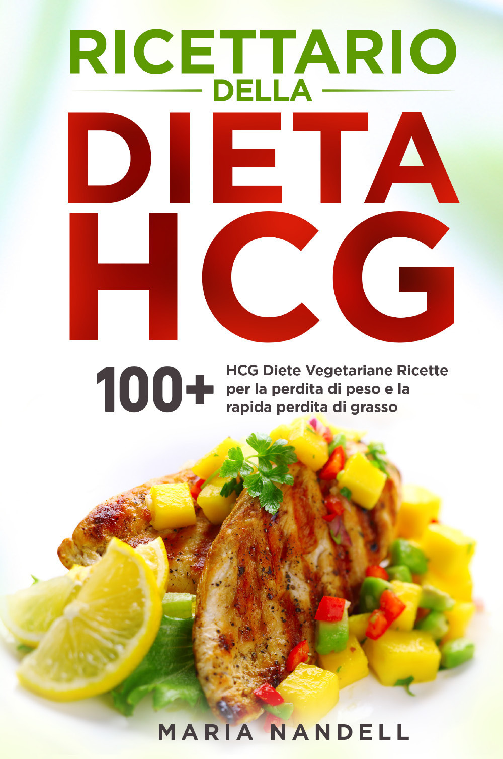 Ricettario della dieta HCG. 100+ HCG diete vegetariane ricette per …