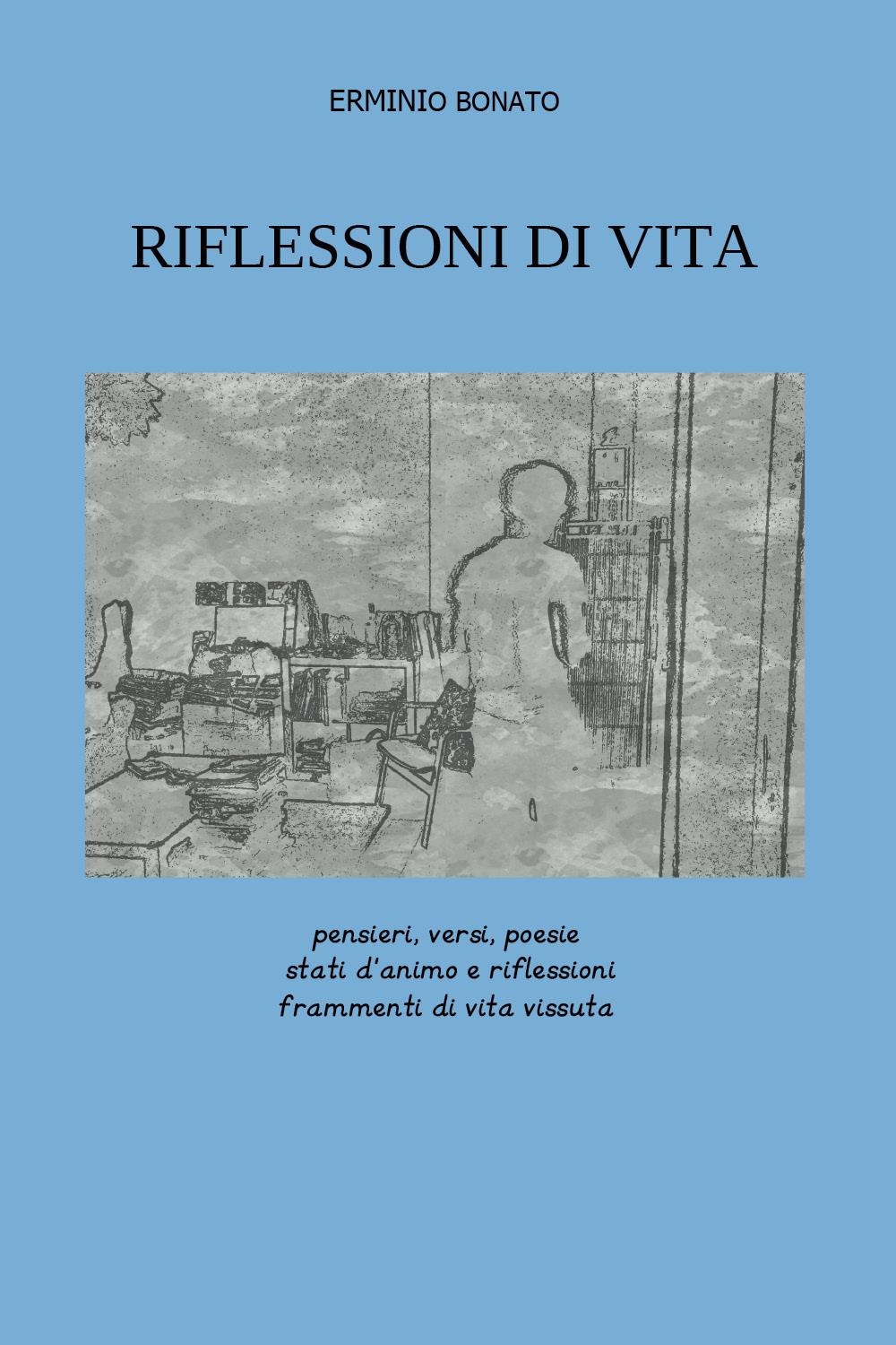 Riflessioni di vita. Pensieri, versi, poesie, stati d'animo e riflessioni, …