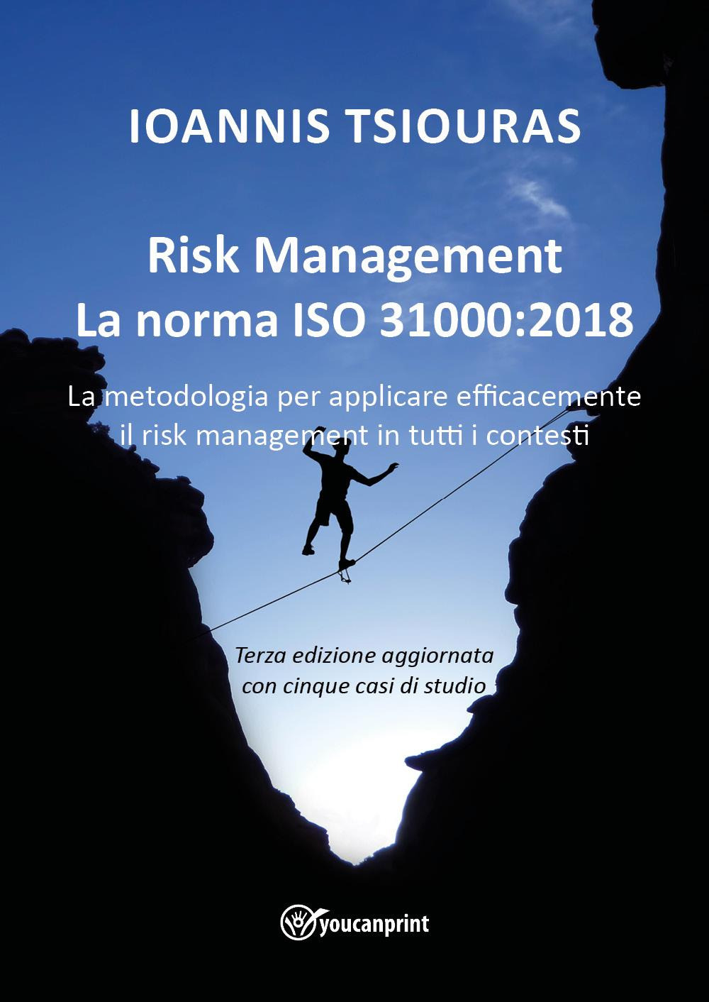 Risk management. La norma ISO 31000:2018. La metodologia per applicare …