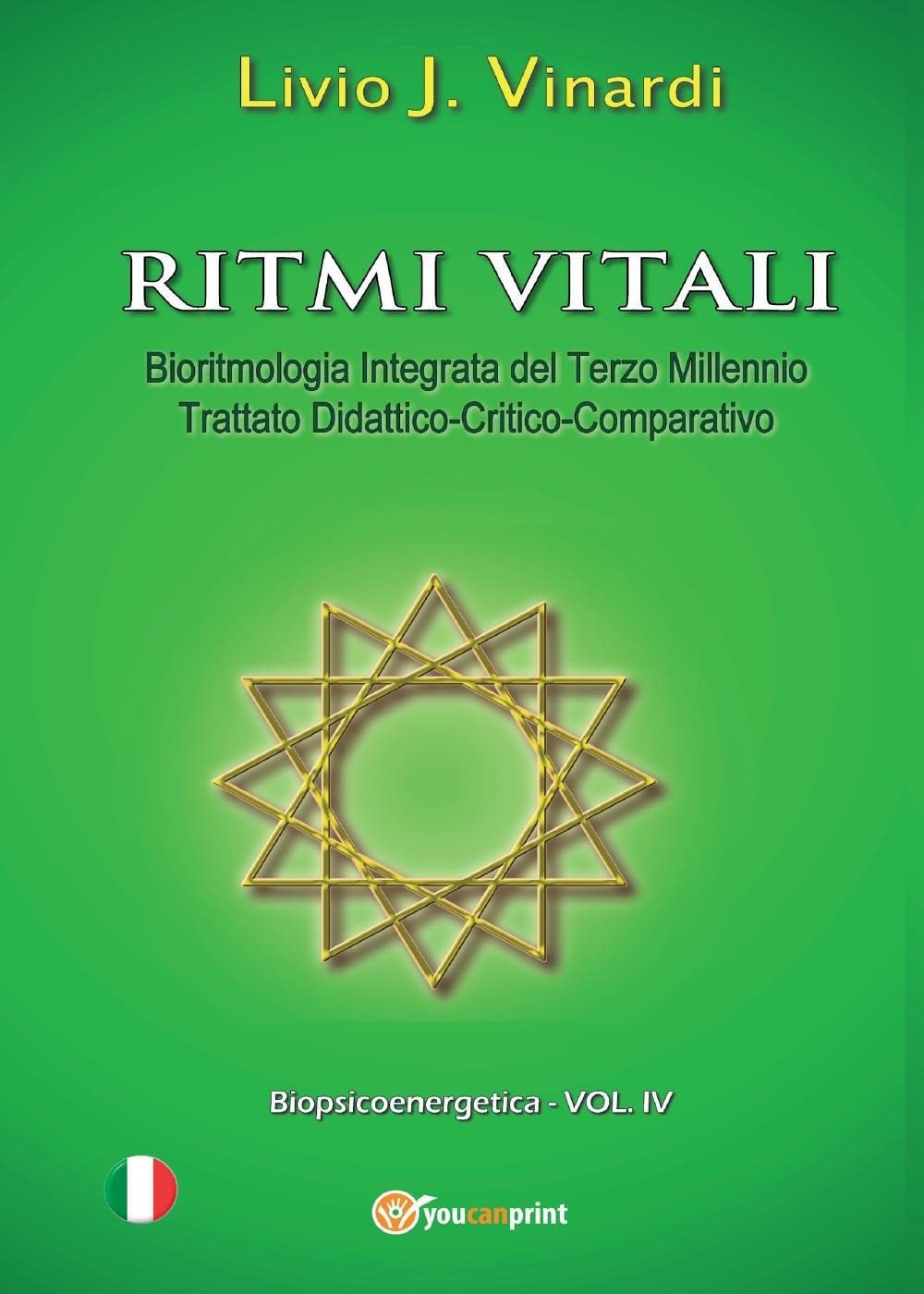 Ritmi vitali. Bioritmologia integrata del terzo millennio. Trattato didattico-critico-comparativo