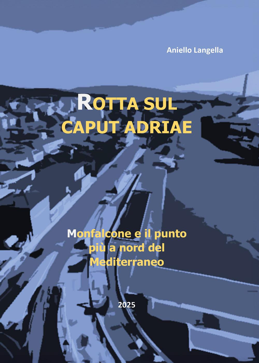 Rotta sul caput Adriae. Monfalcone e il punto più a …