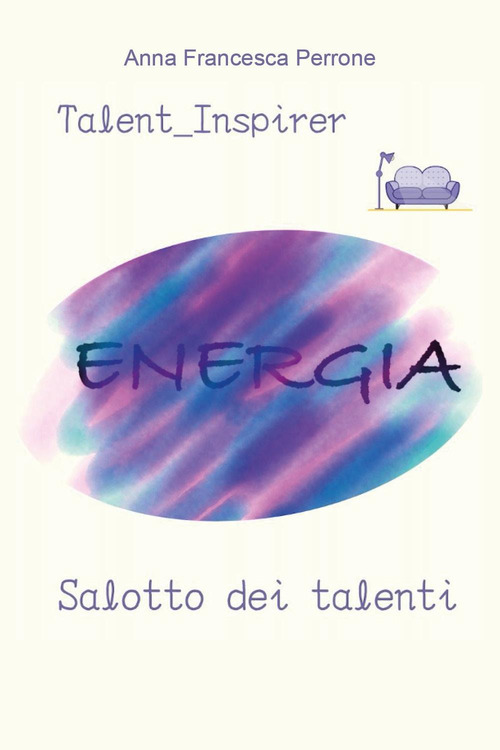 Salotto dei talenti. Diario del talentuoso: come scoprire il tuo …