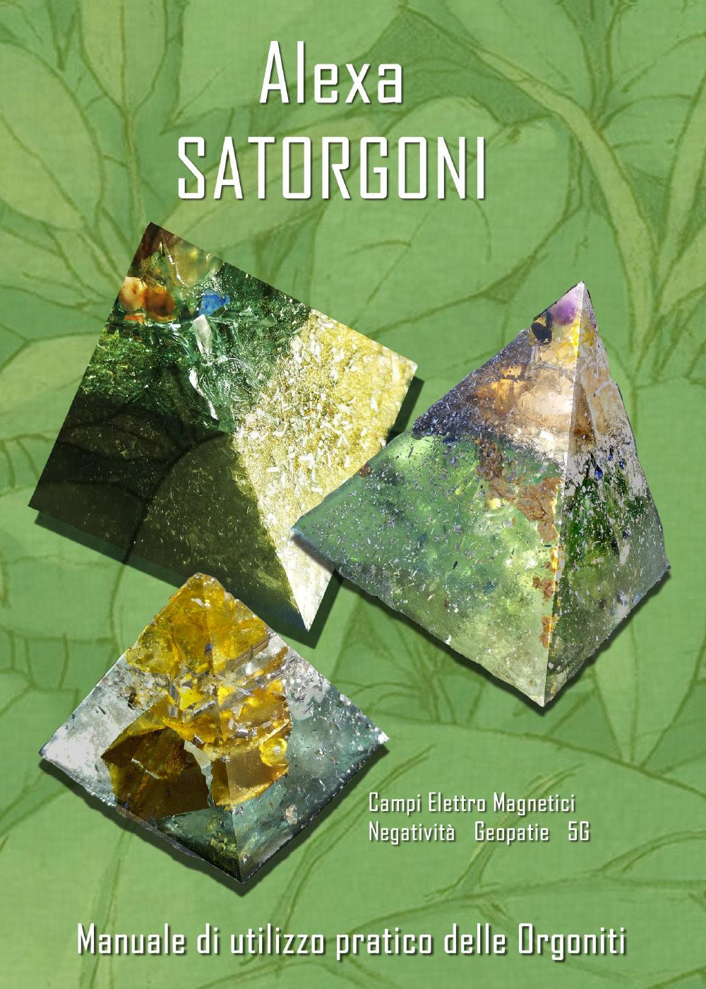 Satorgoni. Manuale di utilizzo pratico delle orgoniti