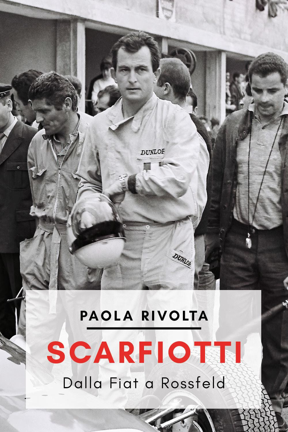 Scarfiotti. Dalla Fiat a Rossfeld