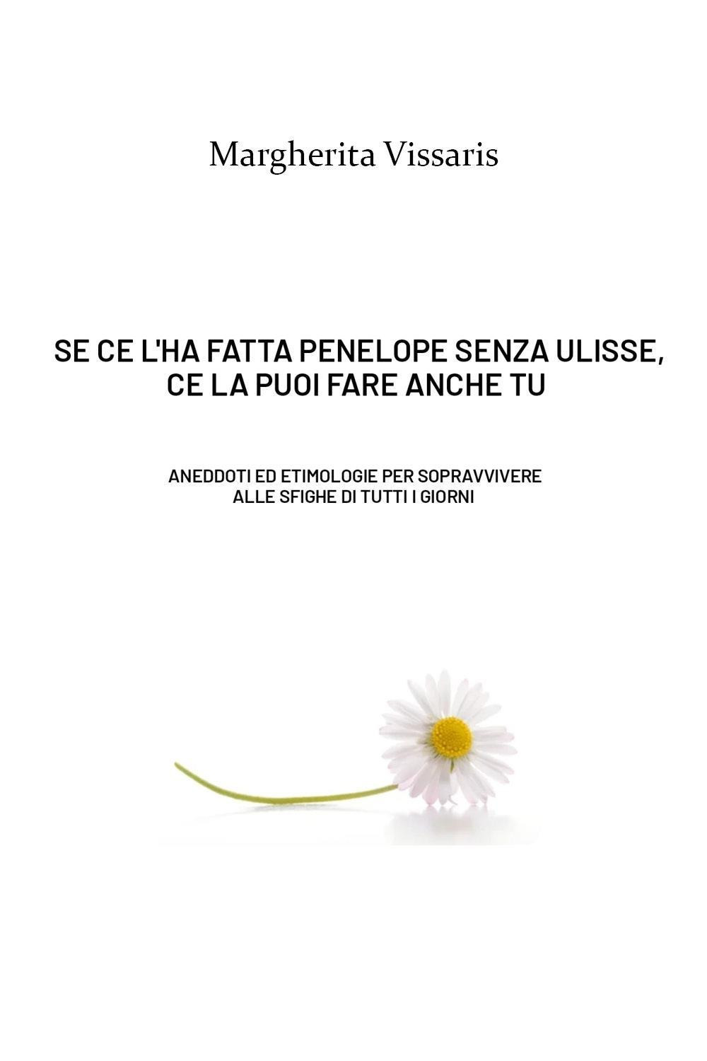 Se ce l'ha fatta Penelope senza Ulisse, ce la puoi …