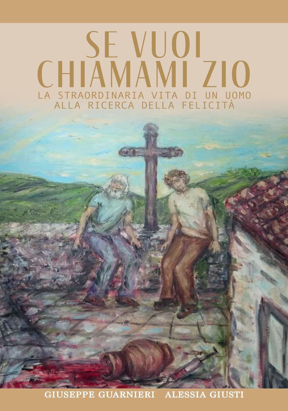 Se vuoi chiamami zio. La straordinaria storia di un uomo …