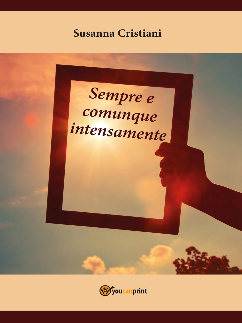 Sempre e comunque intensamente