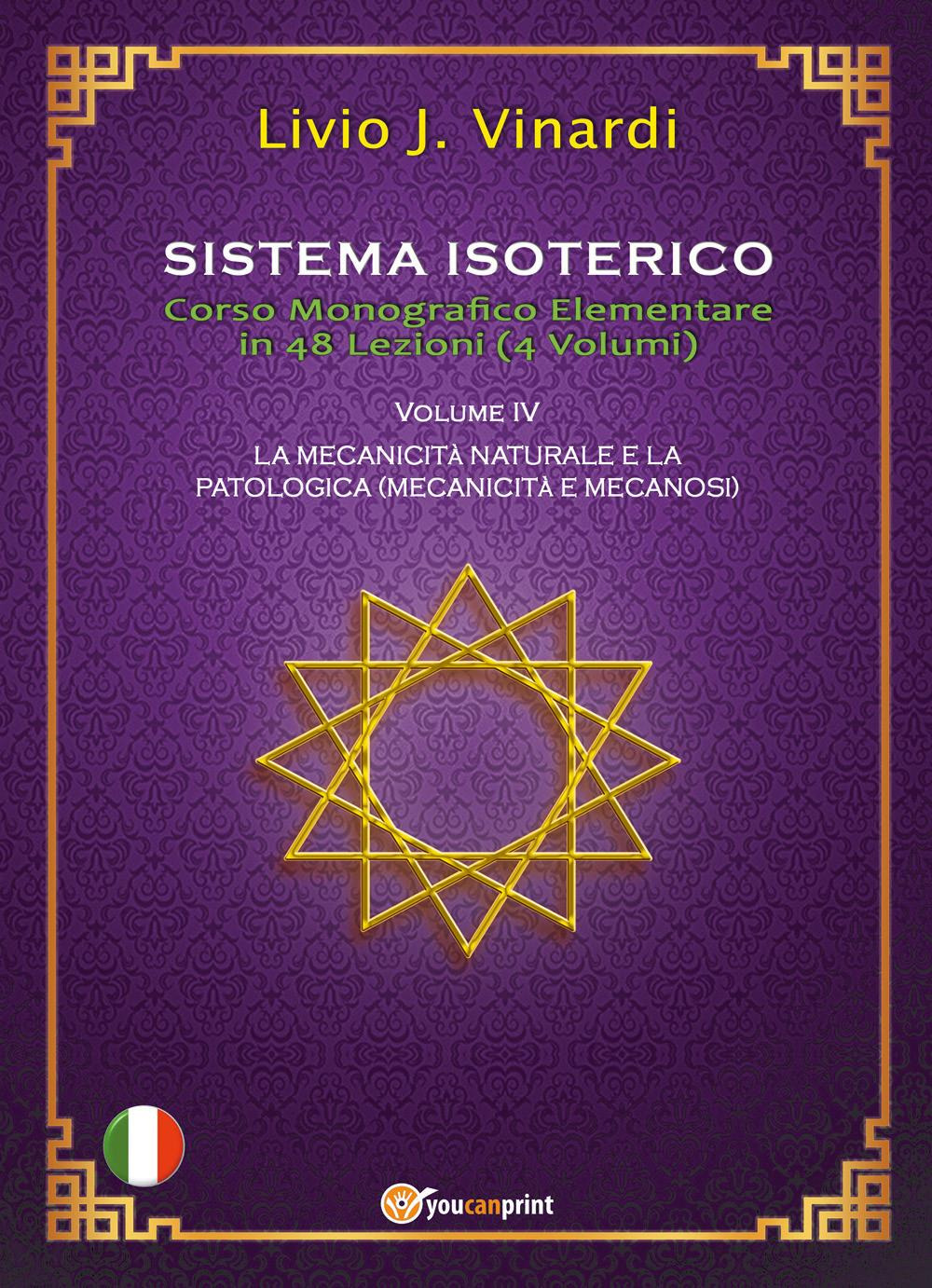 Sistema isoterico. Vol. 4: La meccanicità naturale e quella patologica …