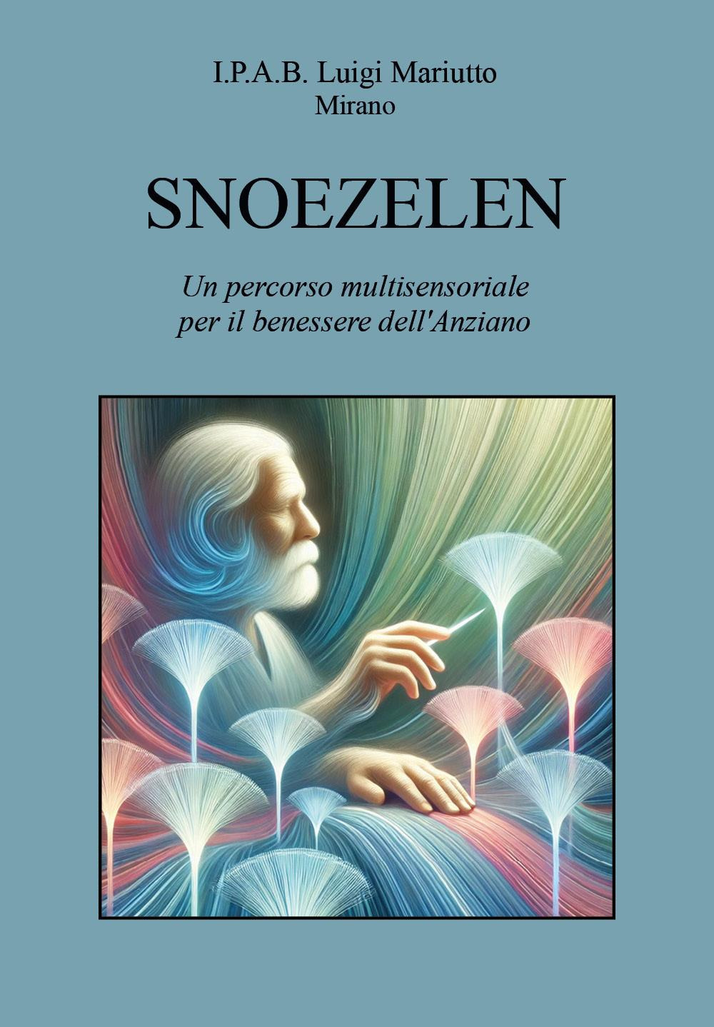 Snoezelen. Un percorso multisensoriale per il benessere dell'anziano