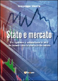 Stato e mercato. Tra egoismo e solidarismo le idee che …