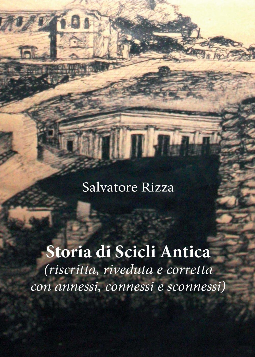 Storia di Scicli Antica (riscritta, riveduta e corretta, con annessi, …