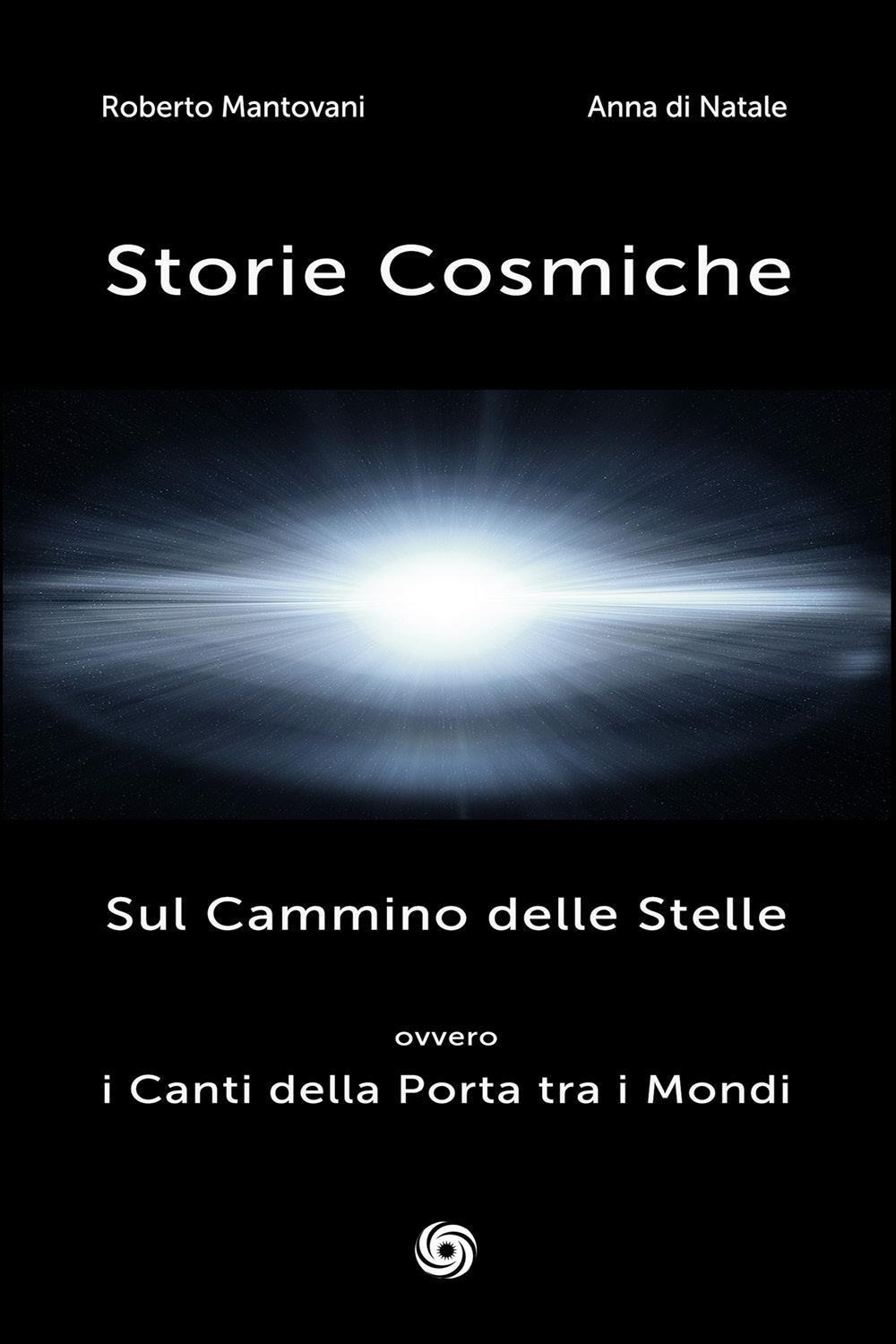 Storie cosmiche. Sul cammino delle stelle ovvero i canti della …
