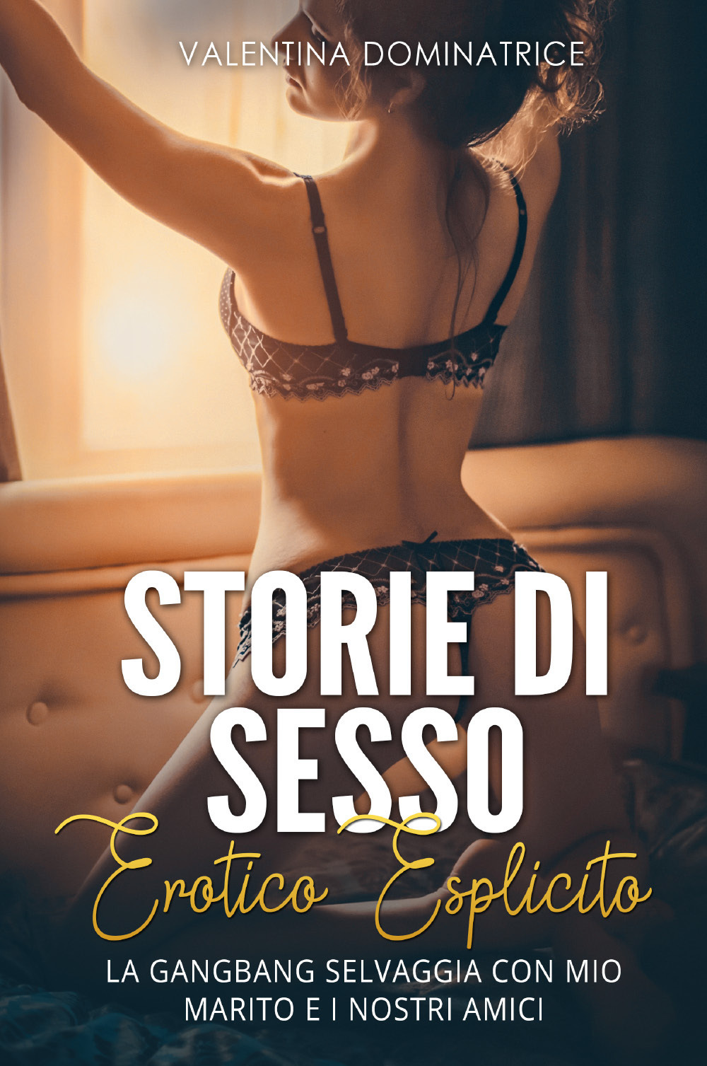 Storie di sesso erotico esplicito. La gangbang selvaggia con mio …